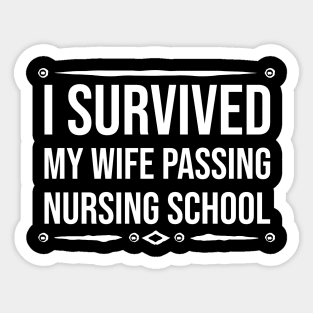 I survived my wife passing nursing school Sticker